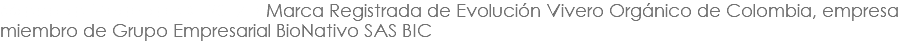 Mascotas Vegetales © 2017 • Marca Registrada de Evolución Vivero Orgánico de Colombia, empresa miembro de Grupo Empresarial BioNativo SAS BIC