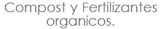 Compost y Fertilizantes organicos.